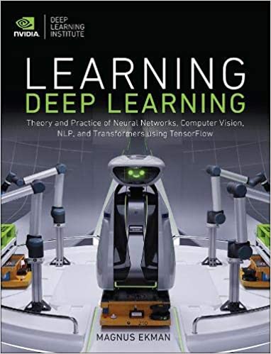 Learning Deep Learning Theory And Practice Of Neural Networks Computer Vision Nlp And Transformers Using Tensorflow Magnus Ekman