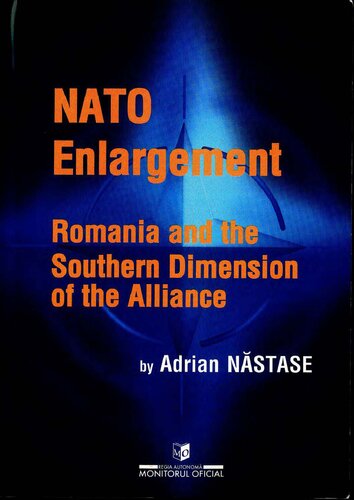 Nato Enlargement Romania And The Southern Dimension Of The Alliance Adrian Năstase