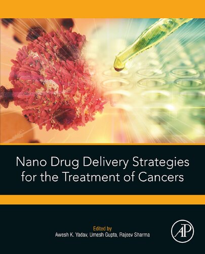 Nano Drug Delivery Strategies For The Treatment Of Cancers 1st Edition Awesh K Yadav Editor