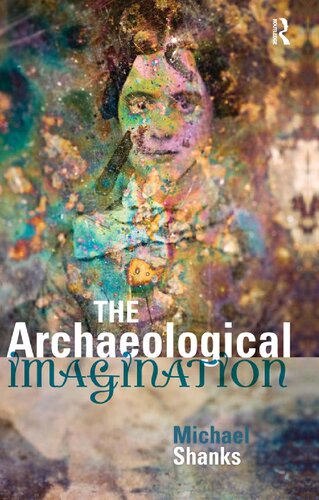 The Archaeological Imagination Michael Shanks