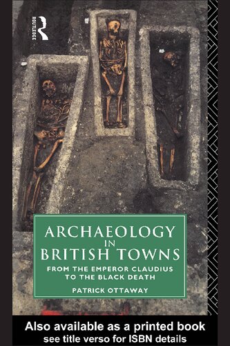 Archaeology In British Towns From The Emperor Claudius To The Black Death Patrick Ottaway