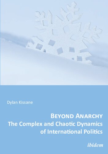 Beyond Anarchy The Complex And Chaotic Dynamics Of International Politics Dylan Kissane