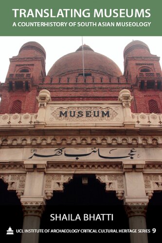 Translating Museums A Counterhistory Of South Asian Museology Shaila Bhatti