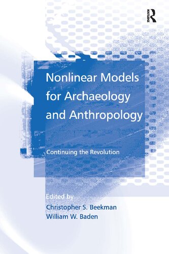 Nonlinear Models For Archaeology And Anthropology Continuing The Revolution Christopher Stockard Beekman Christopher Stockard Beekman