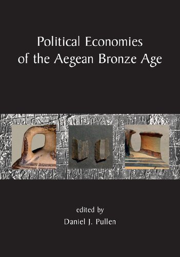 Political Economies Of The Aegean Bronze Age Papers From The Langford Conference Florida State University Tallahassee 22 24 February 2007 Daniel J Pullen