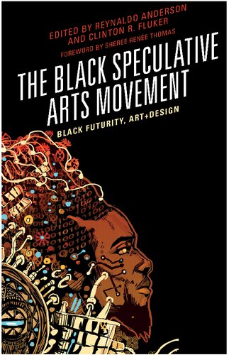 The Black Speculative Arts Movement Black Futurity Artdesign Reynaldo Anderson