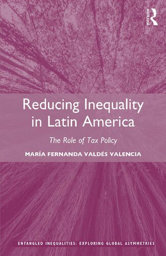 Reducing Inequality In Latin America The Role Of Tax Policy 1st Edition Mara Fernanda Valds Valencia
