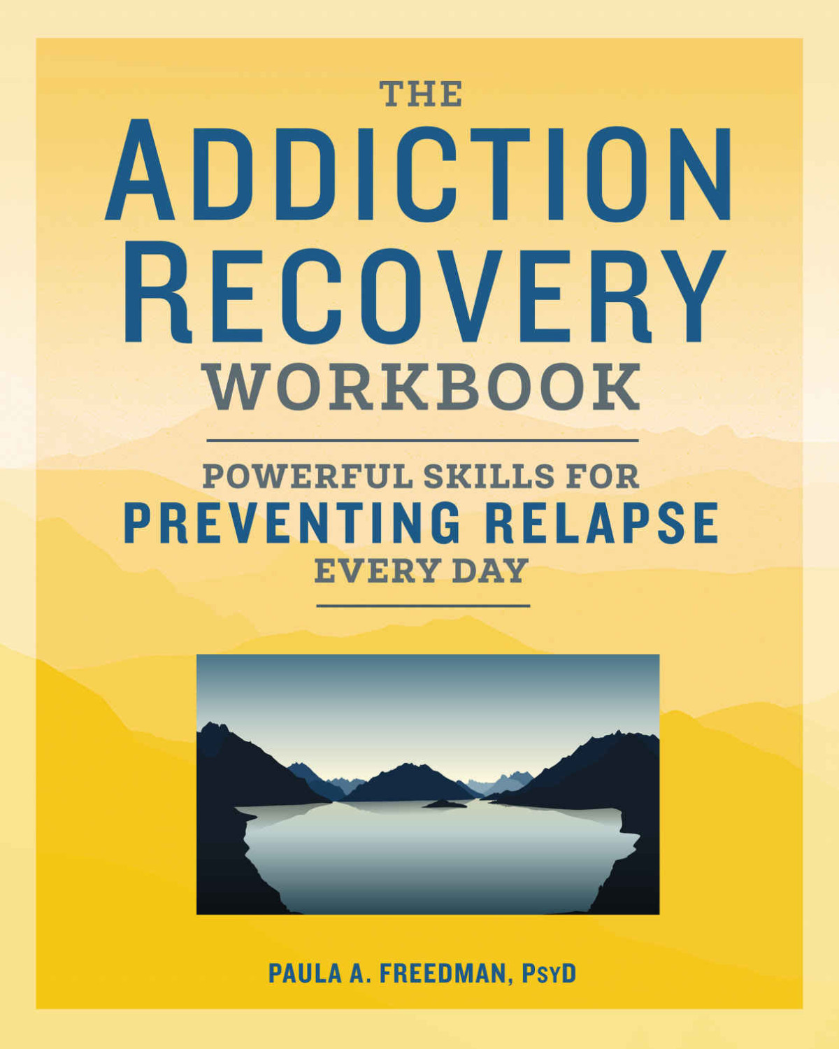 The Addiction Recovery Workbook Powerful Skills For Preventing Relapse Every Day 1st Edition Paula A Freedman
