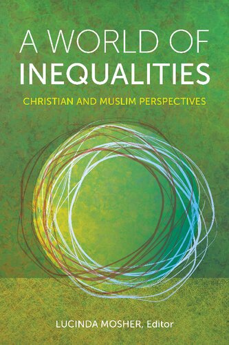 A World Of Inequalities Christian And Muslim Perspectives Lucinda Mosher