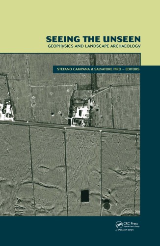 Seeing The Unseen Geophysics And Landscape Archaeology Ebook Stefano Campana Salvatore Piro