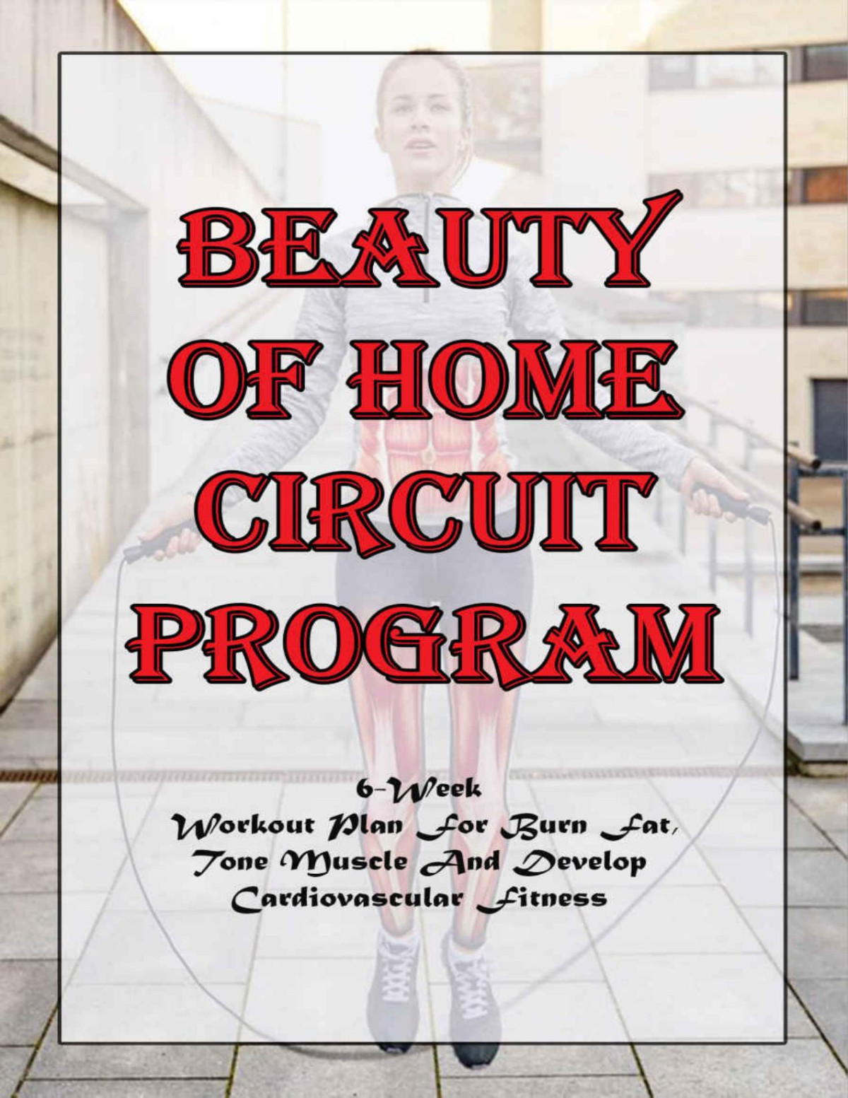 Beauty Of Home Circuit Program 6week Workout Plan For Burn Fat Tone Muscle And Develop Cardiovascular Fitness Circuit Training Details Sheryl Dupar Dupar