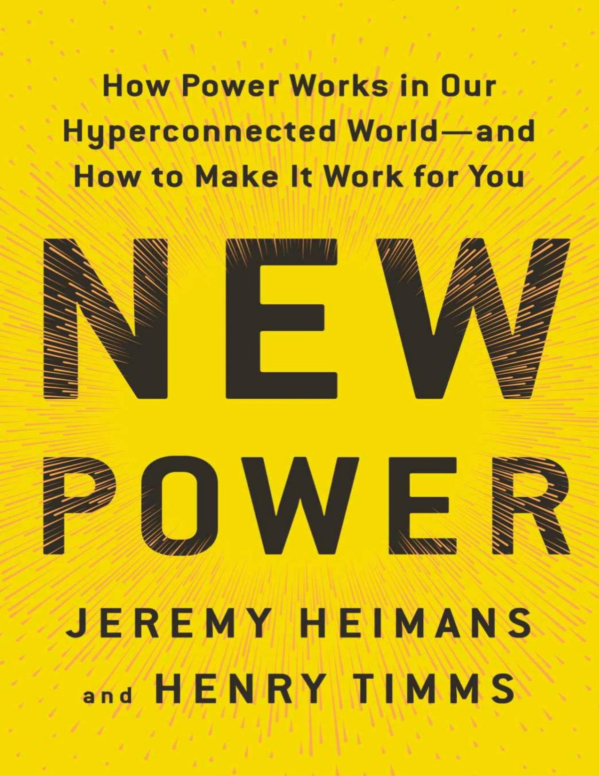 New Power How Power Works In Our Hyperconnected Worldand How To Make It Work For You Jeremy Heimans Henry Timms Heimans