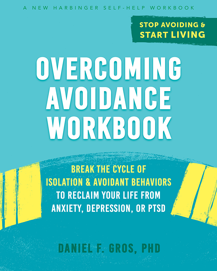 Overcoming Avoidance Workbook Daniel F Gros Daniel F Gros