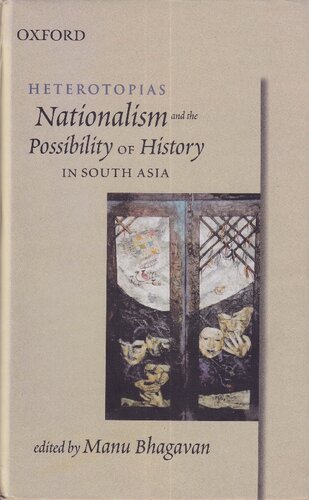 Heterotopias Nationalism And The Possibility Of History In South Asia Manu Bhagavan