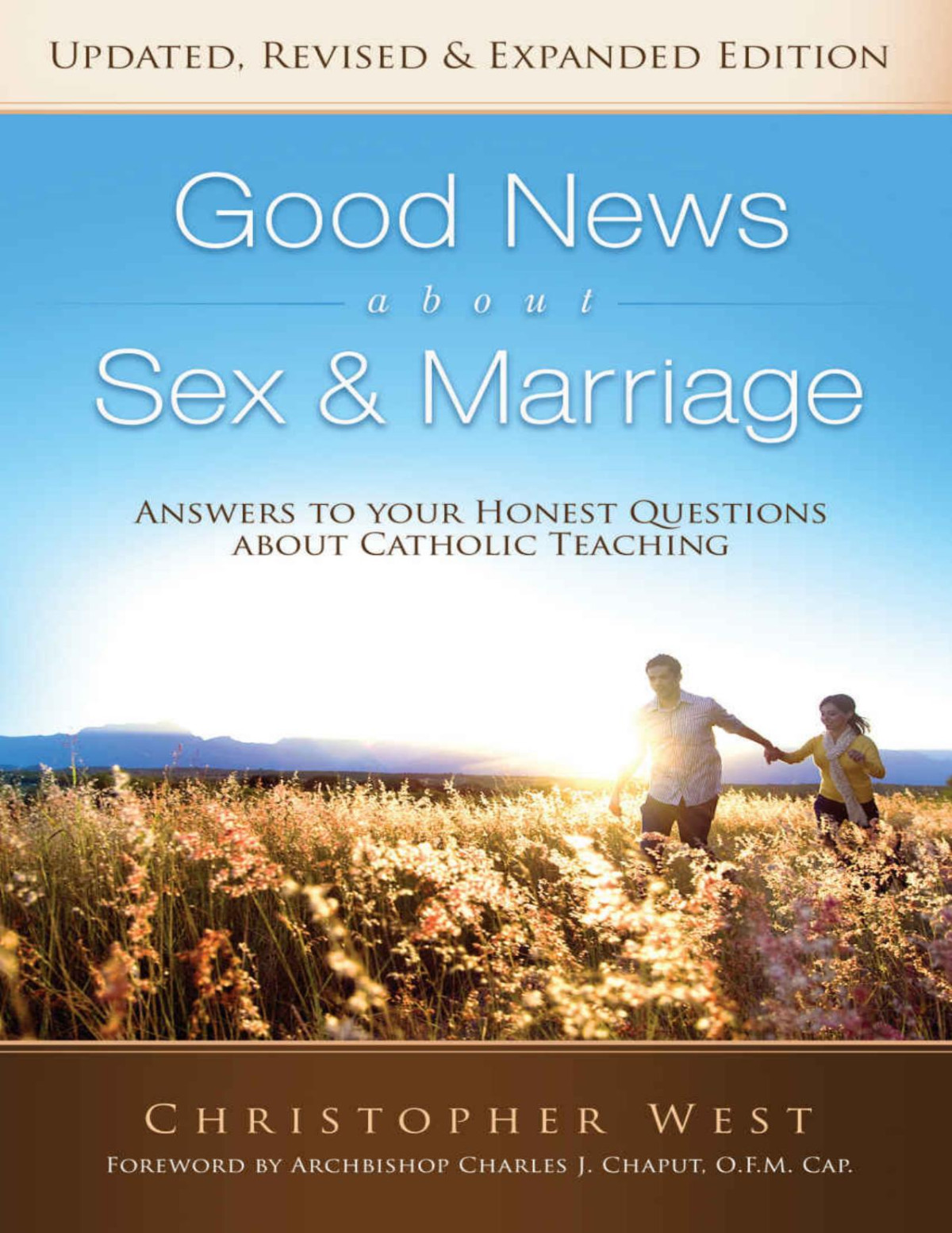 Good News About Sex And Marriage Answers To Your Honest Questions About Catholic Teaching Christopher West West
