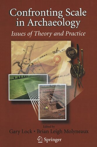 Confronting Scale In Archaeology Issues Of Theory And Practice Gary Lock