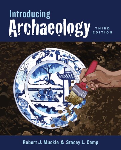 Introducing Archaeology Third Edition Robert J Muckle Stacey L Camp