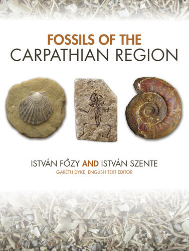 Fossils Of The Carpathian Region Fossils Of The Carpathian Region Istvan Fozy Istvan Szente Gareth Dyke