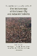 The Archaeology Of The Lower City And Adjacent Suburbs Kate Steane Margaret Darling Michael J Jones Jenny Mann Alan Vince