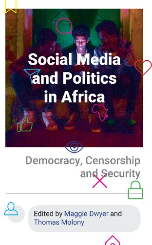 Social Media And Politics In Africa Democracy Censorship And Security Maggie Dwyer And Thomas Molony