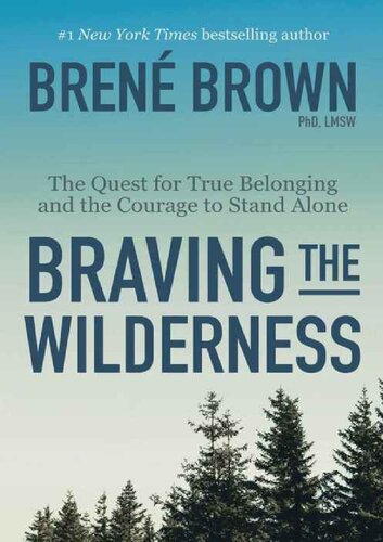 Braving The Wilderness The Quest For True Belonging And The Courage To Stand Alone Bren Brown