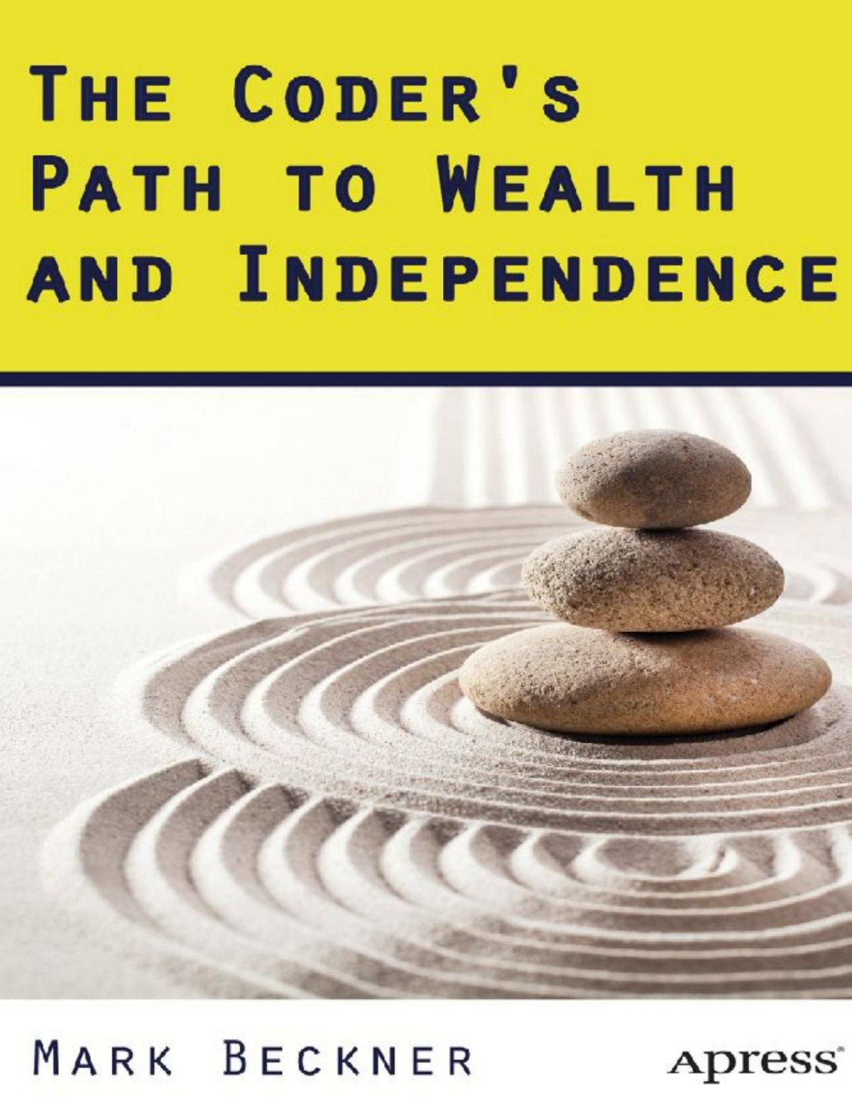 The Coders Path To Wealth And Independence 1st Ed Beckner Mark
