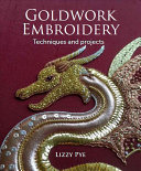 Goldwork Embroidery Techniques And Projects Lizzy Pye