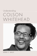 Understanding Colson Whitehead Understanding Contemporary American Literature Maus