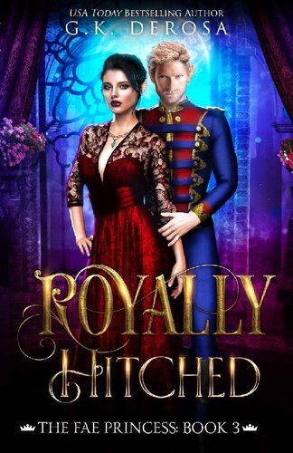 Royally Hitched Trilogy 030 The Fae Princess Gk Derosa