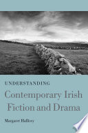 Understanding Contemporary Irish Fiction And Drama Margaret Hallissy