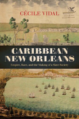 Caribbean New Orleans Empire Race And The Making Of A Slave Society Ccile Vidal
