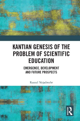 Kantian Genesis Of The Problem Of Scientific Education Emergence Development And Future Prospects Rasoul Nejadmehr