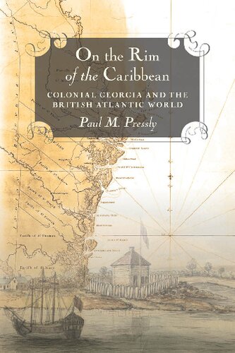 On The Rim Of The Caribbean Colonial Georgia And The British Atlantic World Paul M Pressly