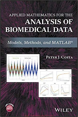 Applied Mathematics For The Analysis Of Biomedical Data Models Methods And Matlab Peter J Costa