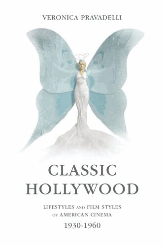 Classic Hollywood Lifestyles And Film Styles Of American Cinema 19301960 Veronica Pravadelli
