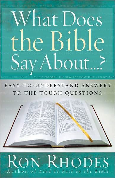 What Does The Bible Say About Easytounderstand Answers To The Tough Questions Ron Rhodes