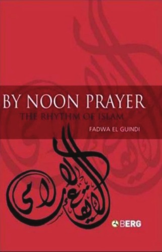 By Noon Prayer The Rhythm Of Islam Fadwa El Guindi