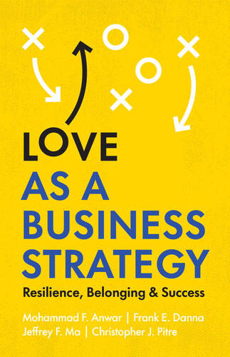 Love As A Business Strategy Mohammad F Anwar Frank E Danna Jeffrey F Ma