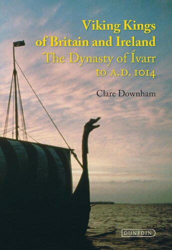 Viking Kings Of Britain And Ireland The Dynasty Of Ivarr To Ad 1014 Clare Downham