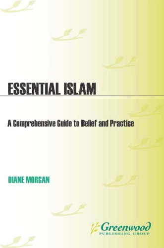 Essential Islam A Comprehensive Guide To Belief And Practice Diane Morgan