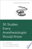 50 Studies Every Anesthesiologist Should Know 1st Edition Anita Gupta