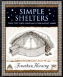 Simple Shelters Tents Tipis Yurts Domes And Other Ancient Homes Jonathan Horning