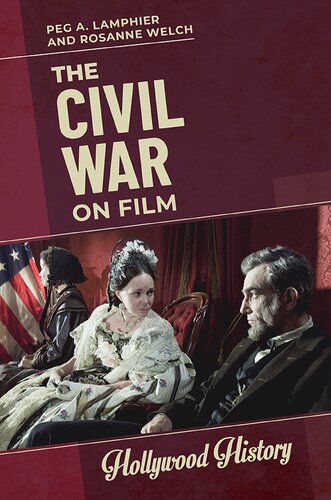 The Civil War On Film Peg A Lamphier And Rosanne Welch