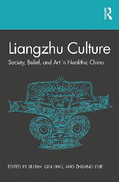 Liangzhu Culture Society Belief And Art In Neolithic China 1st Edition Bin Liu
