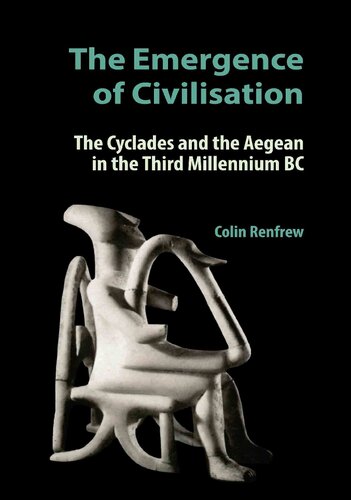 The Emergence Of Civilisation The Cyclades And The Aegean In The Third Millennium Bc Colin Renfrew John F Cherry
