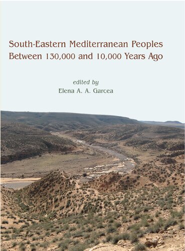 Southeastern Mediterranean Peoples Between 130000 And 10000 Years Ago Nick Barton Elena A A Garcea