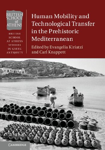 Human Mobility And Technological Transfer In The Prehistoric Mediterranean Evangelia Kiriatzi Carl Knappett