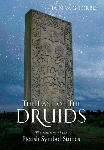 The Last Of The Druids The Mystery Of The Pictish Symbol Stones Iain Wg Forbes