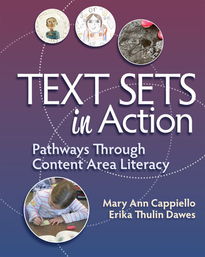 Text Sets In Action Pathways Through Content Area Literacy Mary Ann Cappiello