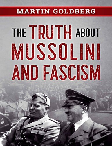 The Truth About Mussolini And Fascism Martin Goldberg